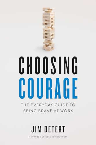 Choosing Courage: The Everyday Guide to Being Brave at Work von Harvard Business Review Press