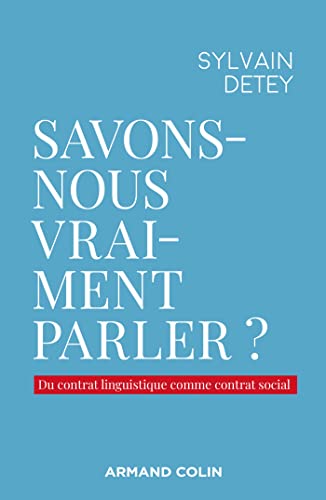 Savons-nous vraiment parler ?: Du contrat linguistique comme contrat social von ARMAND COLIN