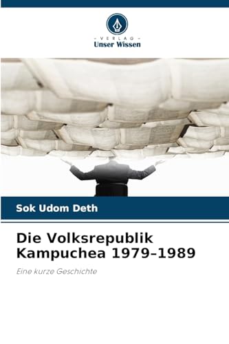 Die Volksrepublik Kampuchea 1979–1989: Eine kurze Geschichte
