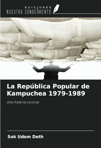 La República Popular de Kampuchea 1979-1989: Una historia concisa