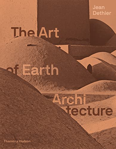 The Art of Earth Architecture: Past, Present, Future The Art of Earth Architecture: Past, Present, Future von Thames & Hudson