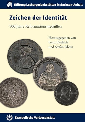 Zeichen der Identität: 500 Jahre Reformationsmedaillen (Schriften der Stiftung Luthergedenkstätten in Sachsen-Anhalt)