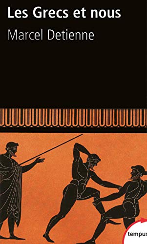 Les Grecs et nous une anthropologie comparée de la Grèce ancienne von TEMPUS PERRIN