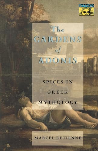 The Gardens of Adonis: Spices in Greek Mythology - Second Edition (European Philosophy and the Human Scie) von Princeton University Press