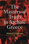 The Masters of Truth in Archaic Greece (Zone Books)