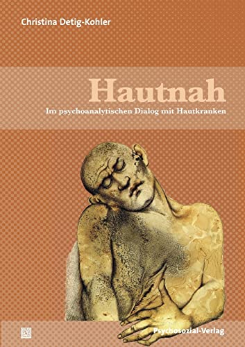 Hautnah: Im psychoanalytischen Dialog mit Hautkranken (Bibliothek der Psychoanalyse)
