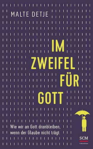 Im Zweifel für Gott: Wie wir an Gott dranbleiben, wenn der Glaube nicht trägt Im Zweifel für Gott: Wie wir an Gott dranbleiben, wenn der Glaube nicht trägt von SCM Brockhaus, R.