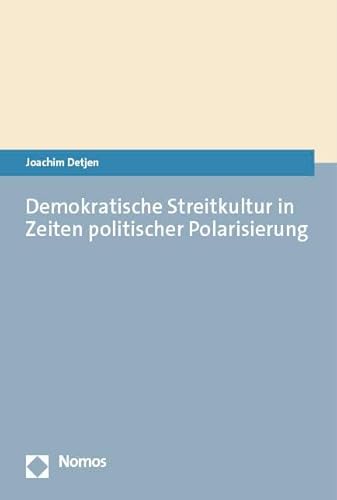 Demokratische Streitkultur in Zeiten politischer Polarisierung von Nomos