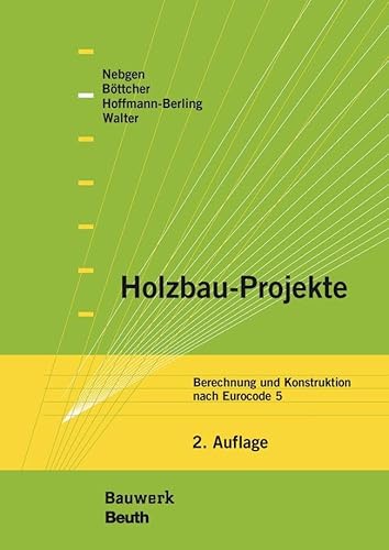 Holzbau-Projekte: Berechnung und Konstruktion nach Eurocode 5 (Bauwerk) von Beuth Verlag