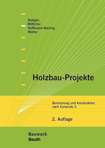Holzbau-Projekte: Berechnung und Konstruktion nach Eurocode 5 (Bauwerk) von Beuth Verlag