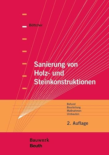 Sanierung von Holz- und Steinkonstruktionen: Befund, Beurteilung, Maßnahmen, Umbauten (Bauwerk) von Beuth Verlag