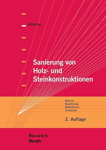 Sanierung von Holz- und Steinkonstruktionen: Befund, Beurteilung, Maßnahmen, Umbauten (Bauwerk)