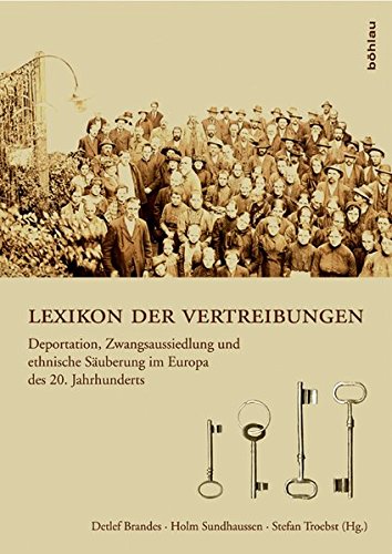 Lexikon der Vertreibungen. Deportation, Zwangsaussiedlung und ethnische Säuberung im Europa des 20. Jahrhunderts