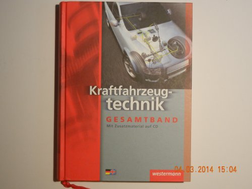 Kraftfahrzeugtechnik /-mechatronik. Arbeitsaufträge und Grundwissen: Kraftfahrzeugtechnik Gesamtband: Schülerband, 7. Auflage, 2009: Gesamtband Schulbuch von Westermann Schulbuch