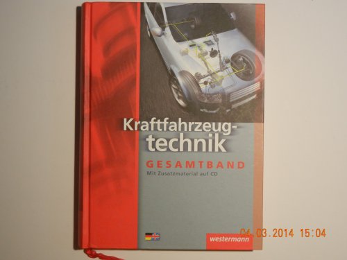 Kraftfahrzeugtechnik /-mechatronik. Arbeitsaufträge und Grundwissen: Kraftfahrzeugtechnik Gesamtband: Schülerband, 7. Auflage, 2009: Gesamtband Schulbuch
