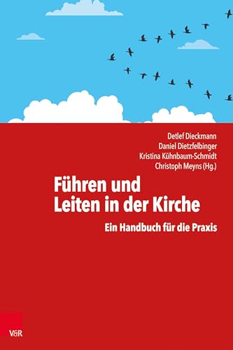 Führen und Leiten in der Kirche: Ein Handbuch für die Praxis