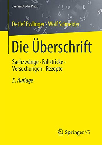 Die Überschrift: Sachzwänge - Fallstricke - Versuchungen - Rezepte (Journalistische Praxis) von Springer VS