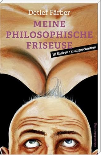 Meine philosophische Friseuse: 111 Satiren, kurz geschnitten von Mitteldeutscher Verlag