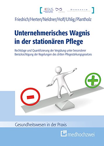 Unternehmerisches Wagnis in der stationären Pflege (Gesundheitswesen in der Praxis): Rechtslage und Quantifizierung der Vergütung unter besonderer ... des dritten Pflegestärkungsgesetzes von medhochzwei Verlag