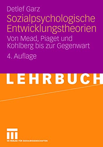 Sozialpsychologische Entwicklungstheorien: Von Mead, Piaget und Kohlberg bis zur Gegenwart von VS Verlag für Sozialwissenschaften