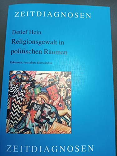 Religionsgewalt in politischen Räumen: Erkennen, verstehen, überwinden