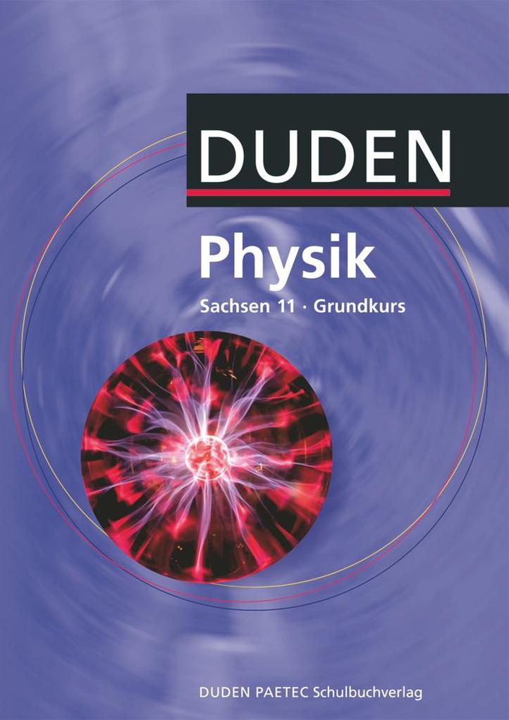 Physik 11 Grundkurs Lehrbuch. Sachsen von Duden Schulbuch