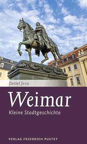 Weimar: Kleine Stadtgeschichte (Kleine Stadtgeschichten) von Pustet, Friedrich GmbH