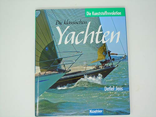 Die klassischen Yachten 2: Die Kunststoffrevolution