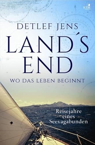 Land's End. Wo das Leben beginnt: Reisejahre eines Seevagabunden von KJM Buchverlag