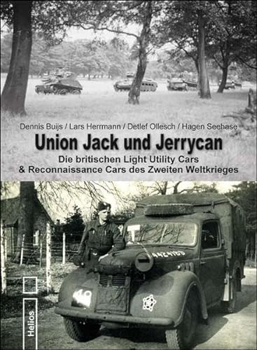 Union Jack und Jerrycan: Die britischen Light Utility Cars & Light Reconnaissance Cars des Zweiten Weltkrieges