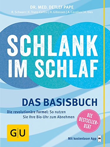 Schlank im Schlaf: Das Basisbuch. Die revolutionäre Formel: So nutzen Sie Ihre Bio-Uhr zum Abnehmen