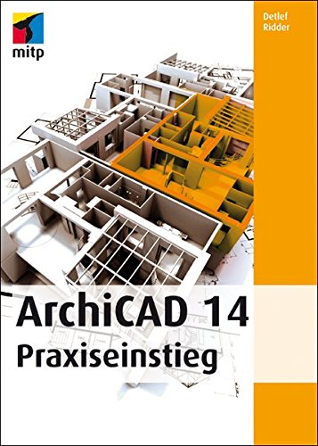 ArchiCAD 14: Praxiseinstieg von mitp
