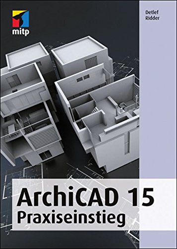 ArchiCAD 15: Praxiseinstieg (mitp Grafik) von mitp