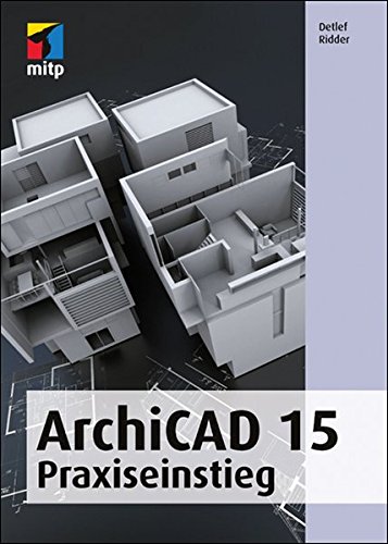 ArchiCAD 15: Praxiseinstieg (mitp Grafik)