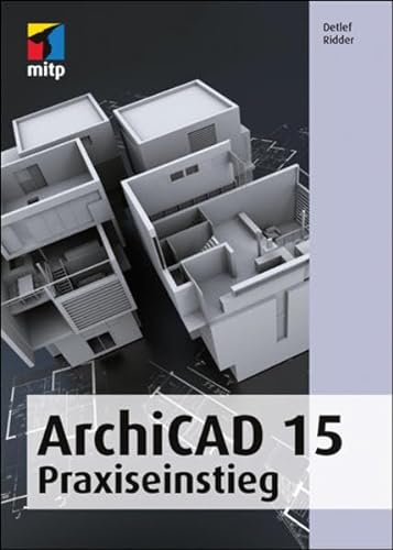 ArchiCAD 15: Praxiseinstieg (mitp Grafik)