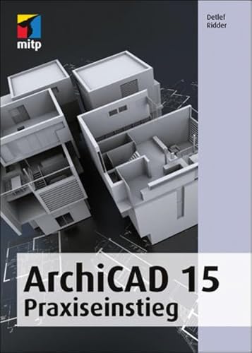 ArchiCAD 15: Praxiseinstieg (mitp Grafik)