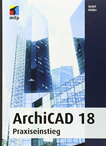 ArchiCAD 18: Praxiseinstieg (mitp Grafik)