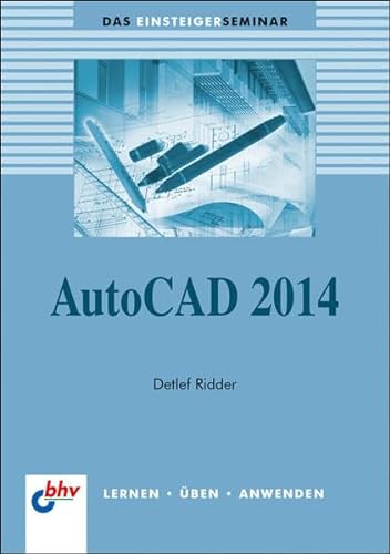 AutoCAD 2014 (Das bhv Einsteigerseminar)