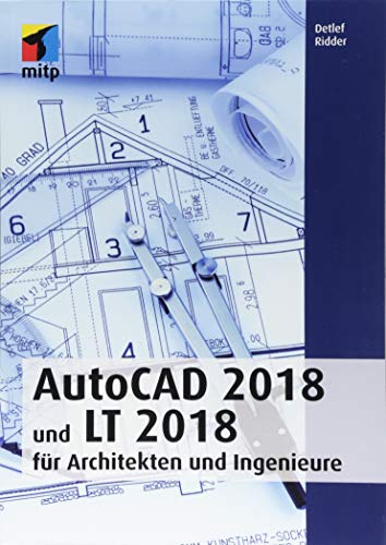 AutoCAD 2018 und LT 2018 für Architekten und Ingenieure (mitp Professional)