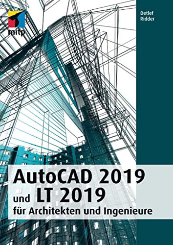 AutoCAD 2019 und LT 2019 für Architekten und Ingenieure (mitp Professional)