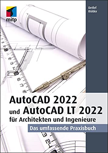 AutoCAD 2022 und AutoCAD LT 2022 für Architekten und Ingenieure: Das umfassende Praxisbuch (mitp Professional) von mitp