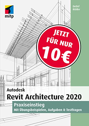 Autodesk Revit Architecture 2020: Praxiseinstieg (mitp Professional)