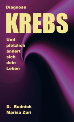 Diagnose Krebs: Und plötzlich ändert sich dein Leben von Bookmundo