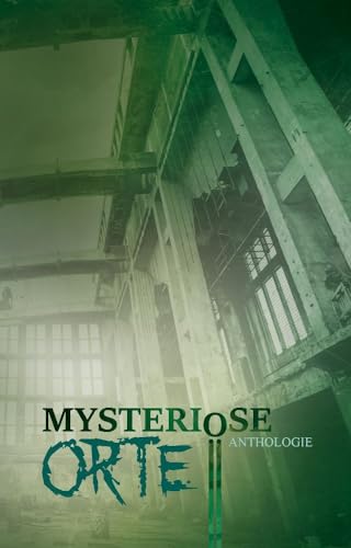 Mysteriöse Orte: Anthologie von Shadodex-Verlag