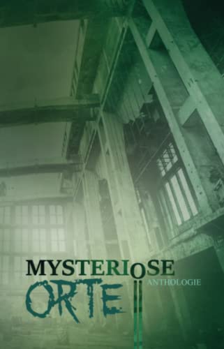 Mysteriöse Orte: Anthologie