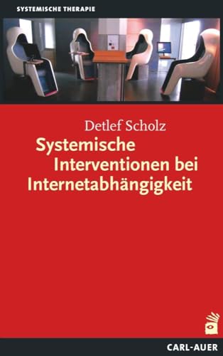 Systemische Interventionen bei Internetabhängigkeit von Auer-System-Verlag, Carl