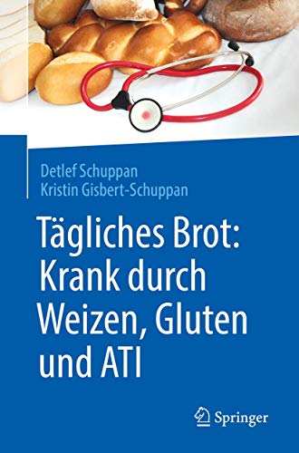 Tägliches Brot: Krank durch Weizen, Gluten und ATI Tägliches Brot: Krank durch Weizen, Gluten und ATI
