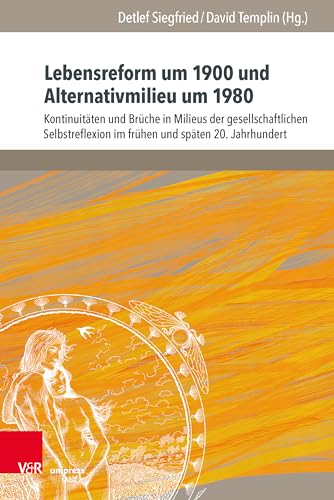 Lebensreform um 1900 und Alternativmilieu um 1980: Kontinuitäten und Brüche in Milieus der gesellschaftlichen Selbstreflexion im frühen und späten 20. ... (Jugendbewegung und Jugendkulturen: Jahrbuch)