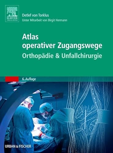 Atlas orthopädisch-chirurgischer Zugangswege: Unter Mitarbeit von Birgit Hermann von Elsevier