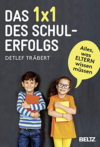 Das 1 x 1 des Schulerfolgs: Alles, was Eltern wissen müssen von Beltz